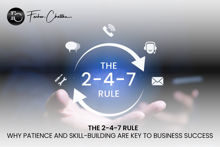 The 2-4-7 Rule Why Patience and Skill-Building are Key to Business Success